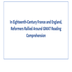 In Eighteenth Century France and England Reformers Rallied Around GMAT Reading Comprehension